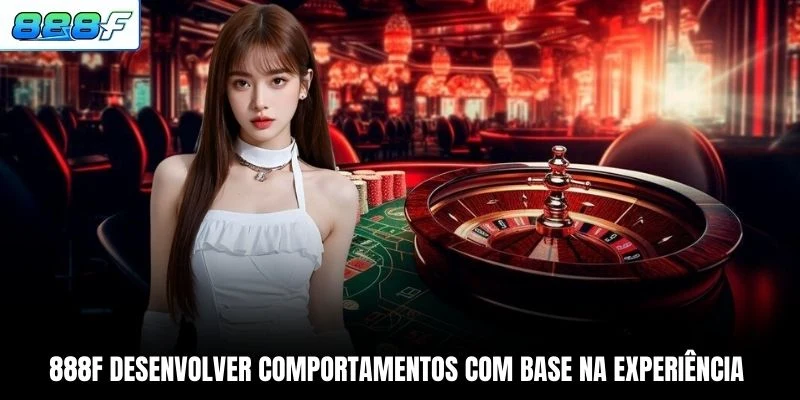 888F 4 888F desenvolver comportamentos com base na experiência