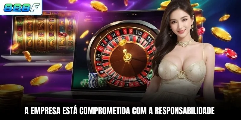 A empresa está comprometida com a responsabilidade 