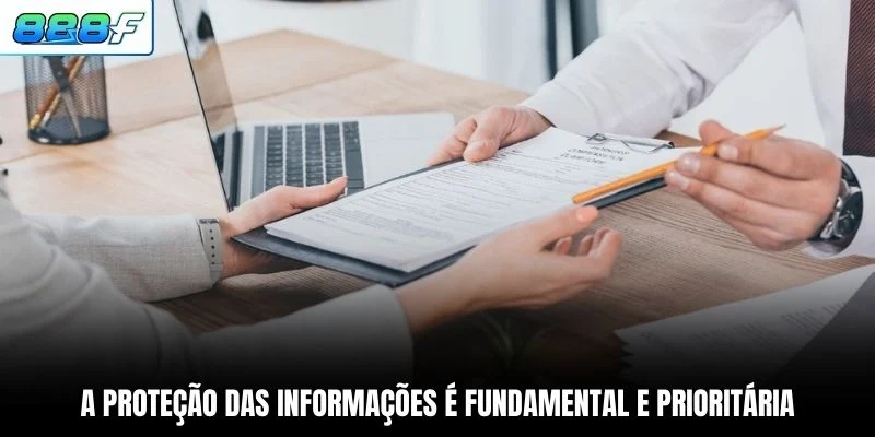 A proteção das informações é fundamental e prioritária