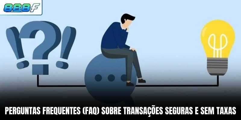 Perguntas Frequentes (FAQ) sobre transações seguras e sem taxas