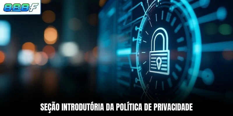 Seção introdutória da Política de Privacidade