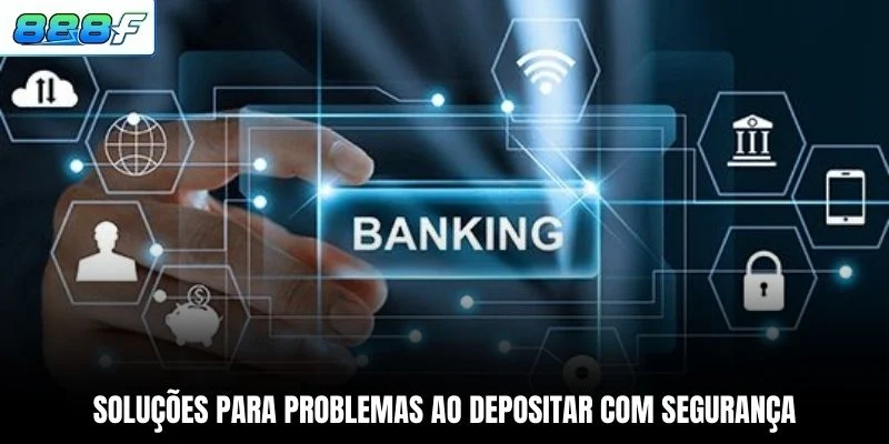 Como Depositar na 888F 3 Soluções para problemas ao depositar com segurança