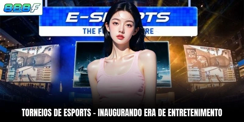 Torneios De Esports - Inaugurando Era De Entretenimento